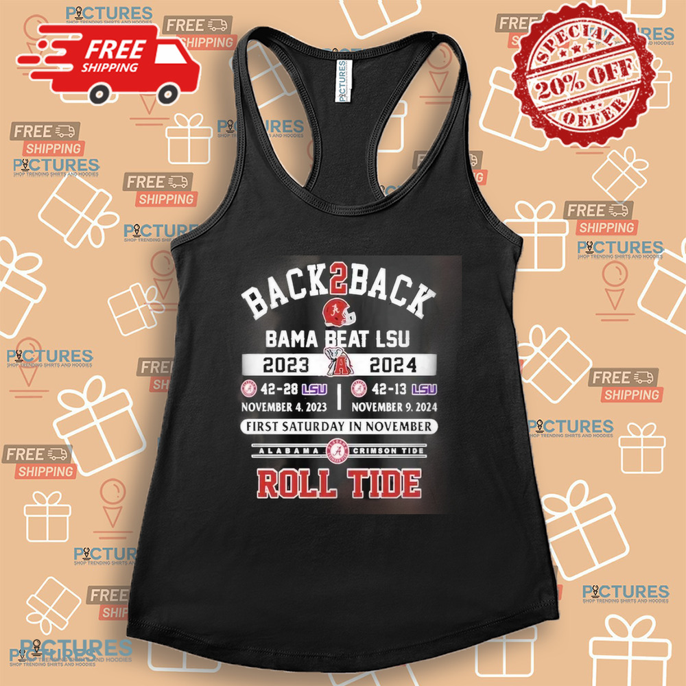 Back2Back Alabama’s Wins Over LSU Tigers First Saturday In November Roll Tide Shirt