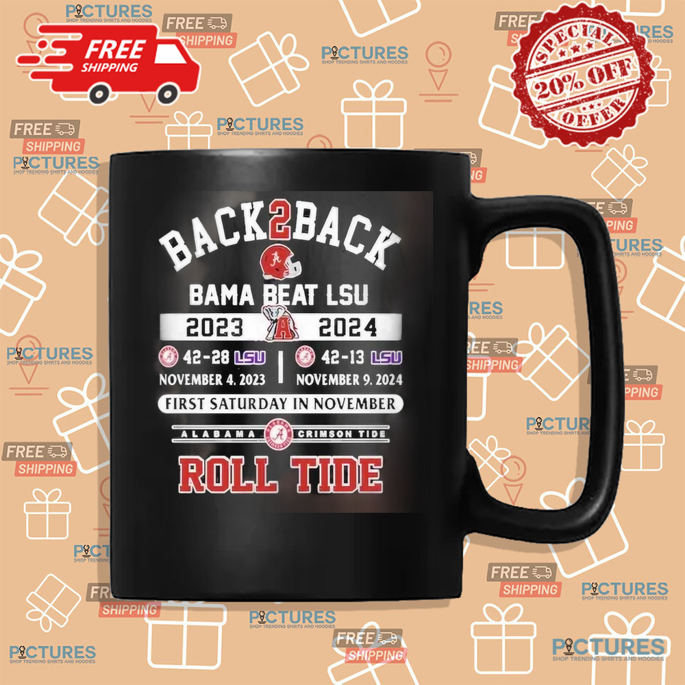 Back2Back Alabama’s Wins Over LSU Tigers First Saturday In November Roll Tide Shirt