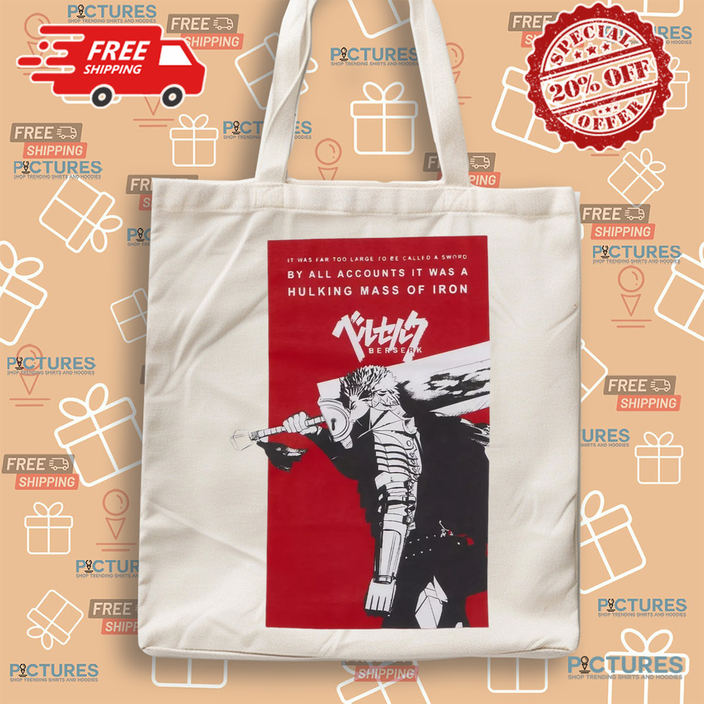 Berserk Guts Sword It Was Far Too Large To Be Called A Sword Shirt Berserk Guts Sword It Was Far Too Large To Be Called A Sword Shirt