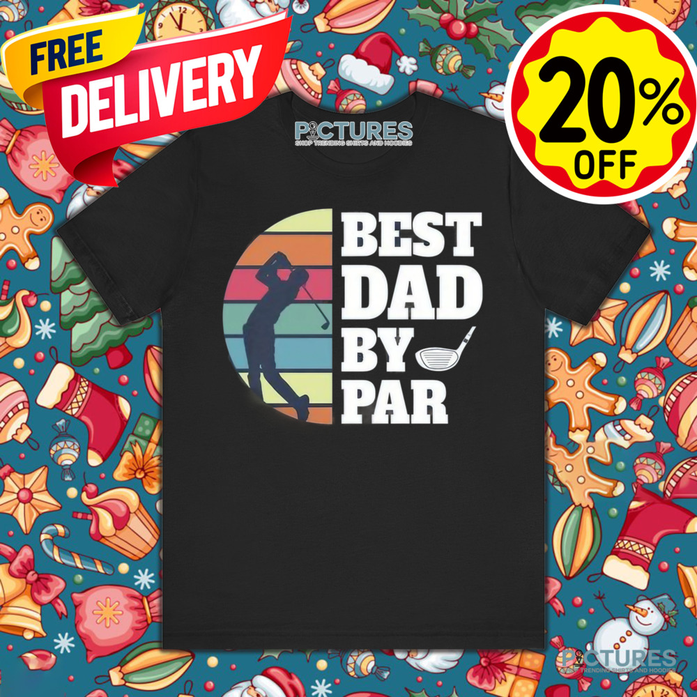 Best Dad By Par Golf Lover Shirt