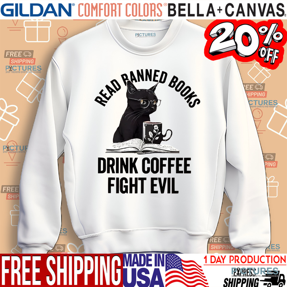 Cat Read Banned Books Drink Coffee Fight Evil Shirt