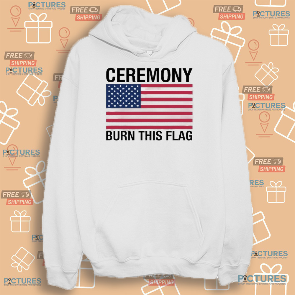 Ceremony Burn This Flag Shirt Ceremony Burn This Flag Shirt