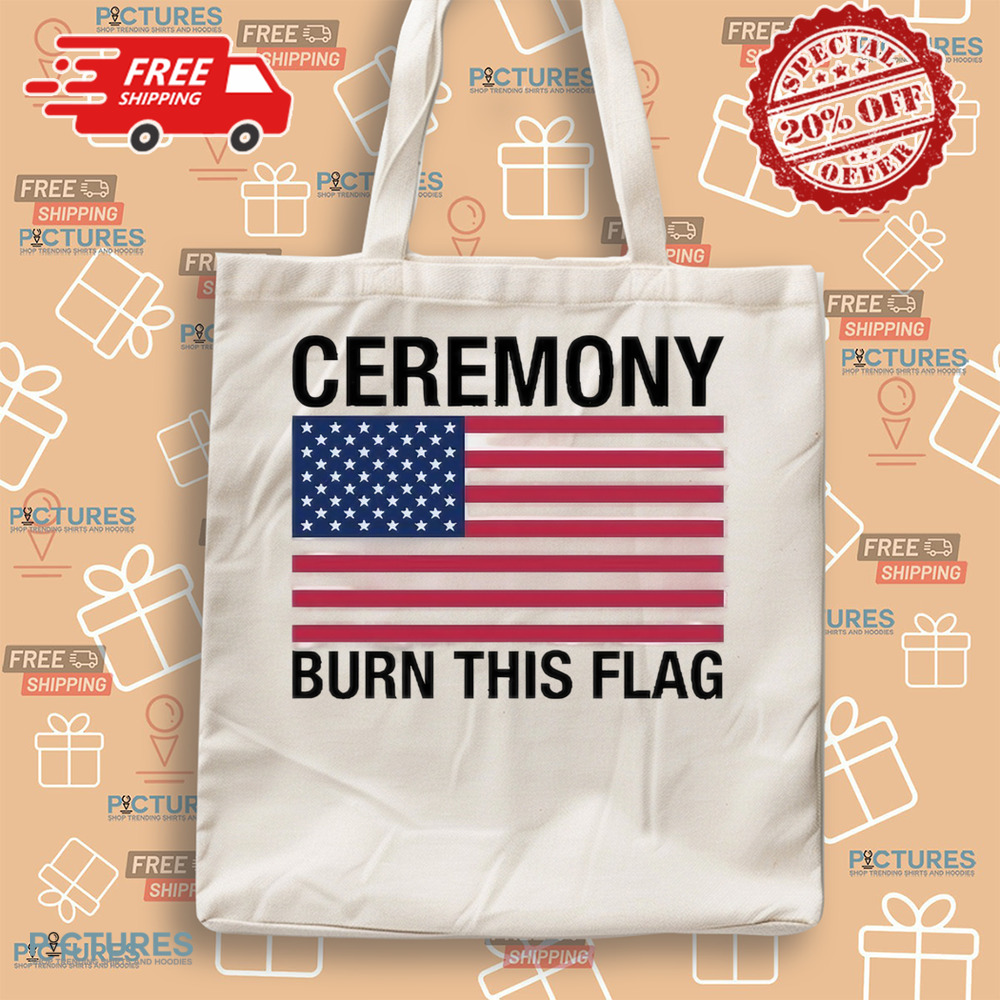 Ceremony Burn This Flag Shirt Ceremony Burn This Flag Shirt