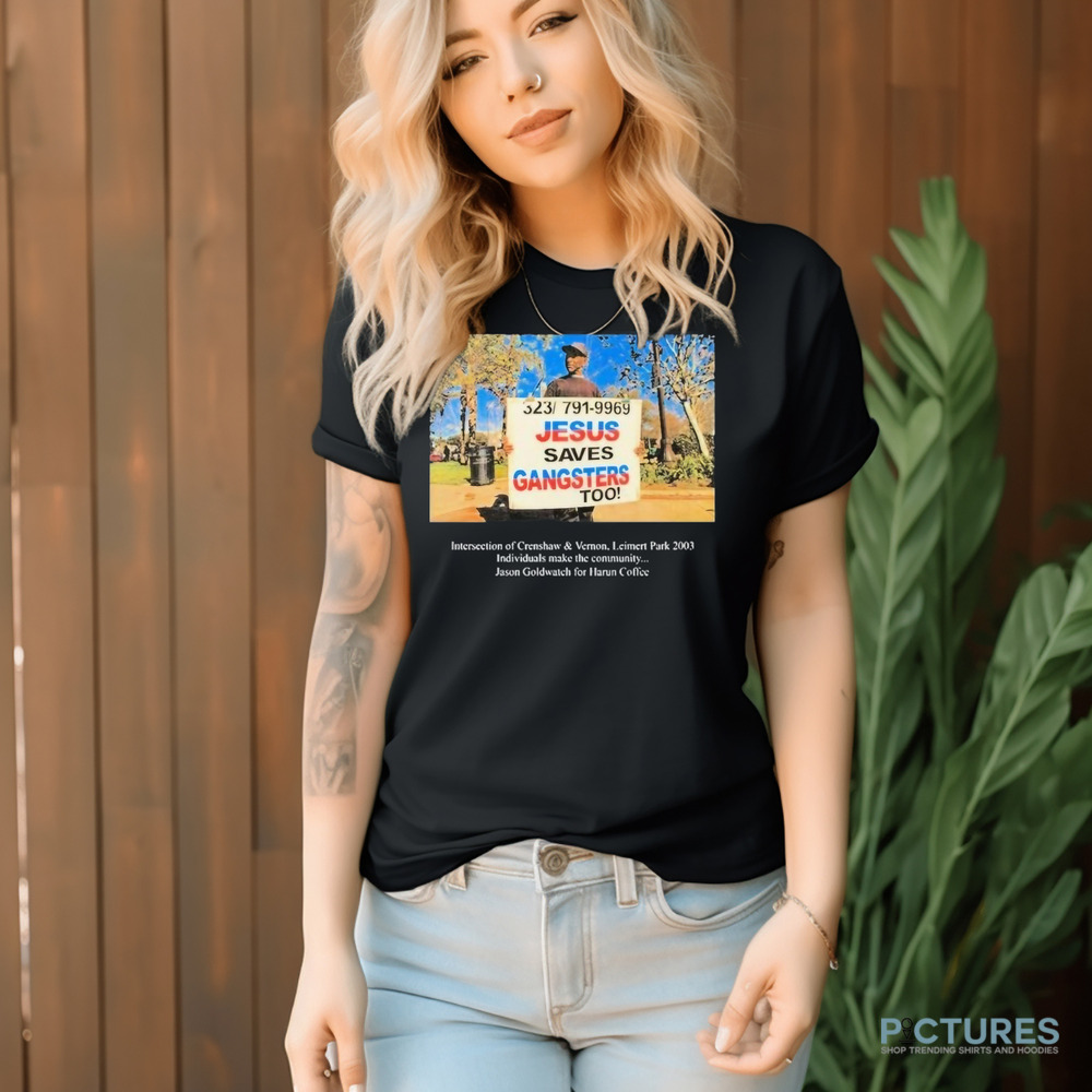 Chace Infinite Jesus Saves Gangsters Too Intersection Of Crenshaw and Vernon Leimert Park 2003 Shirt Chace Infinite Jesus Saves Gangsters Too Intersection Of Crenshaw and Vernon Leimert Park 2003 Shirt