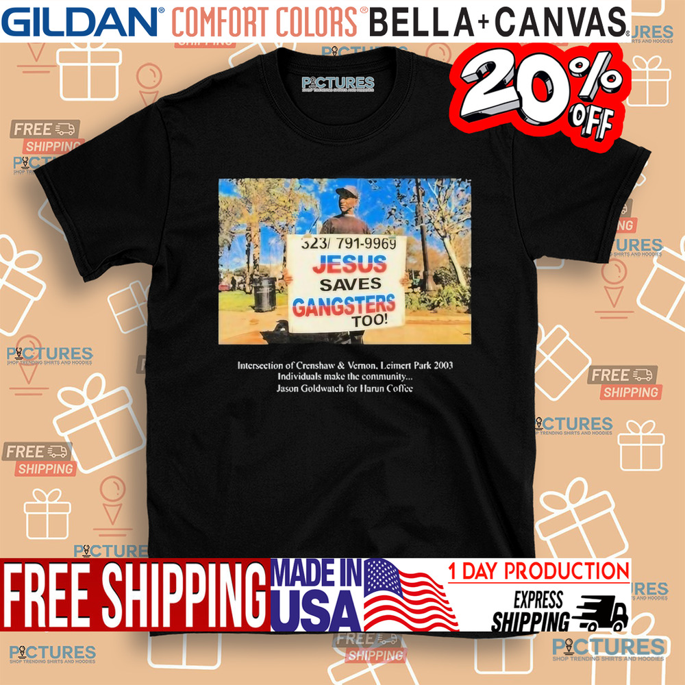 Chace Infinite Jesus Saves Gangsters Too Intersection Of Crenshaw and Vernon Leimert Park 2003 Shirt Chace Infinite Jesus Saves Gangsters Too Intersection Of Crenshaw and Vernon Leimert Park 2003 Shirt