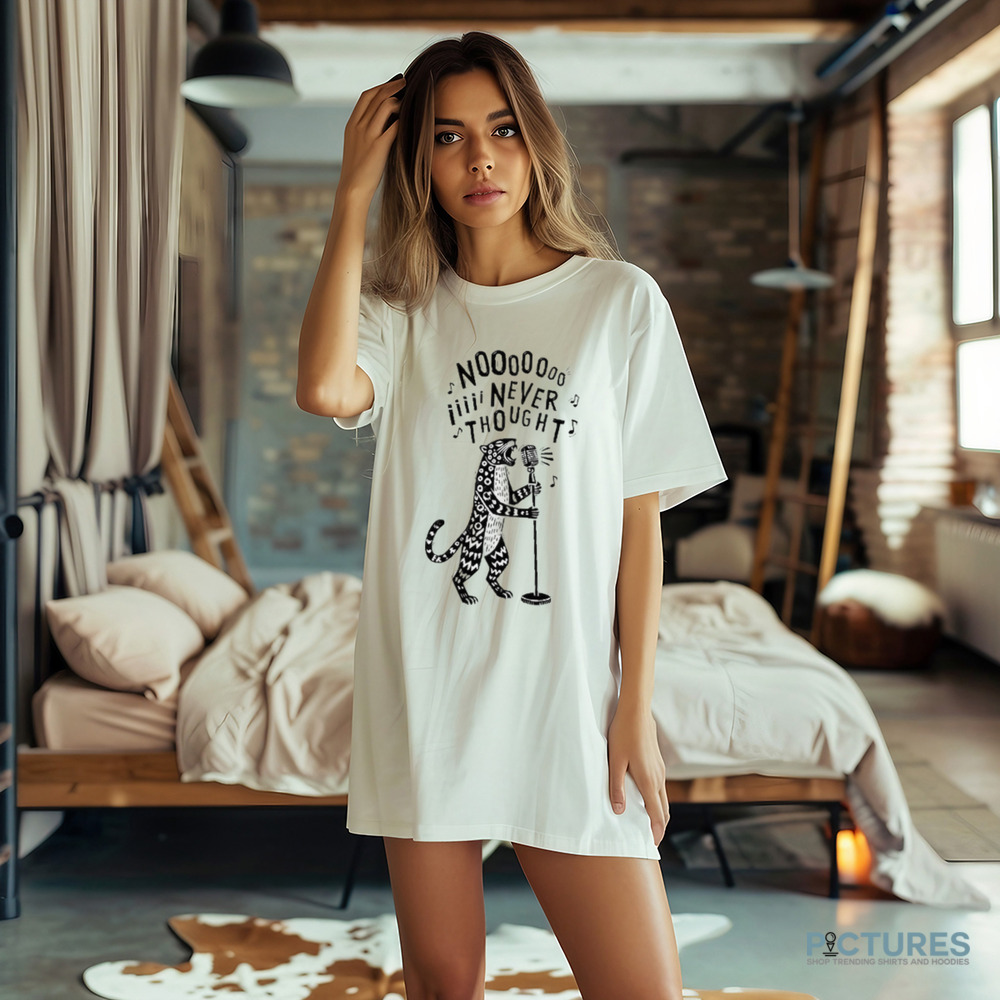 Chescaleigh No I Never Thought Shirt