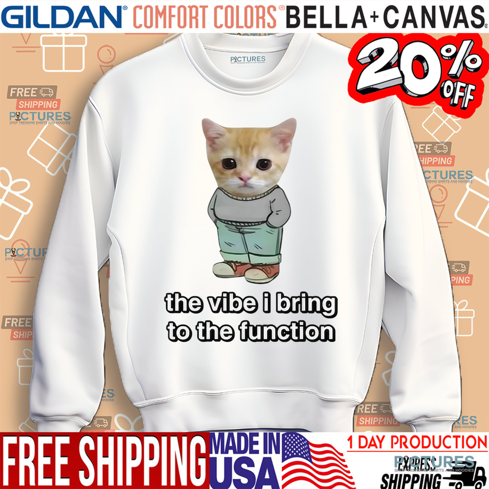 Chill Cat The Vibe I Bring To The Function Shirt