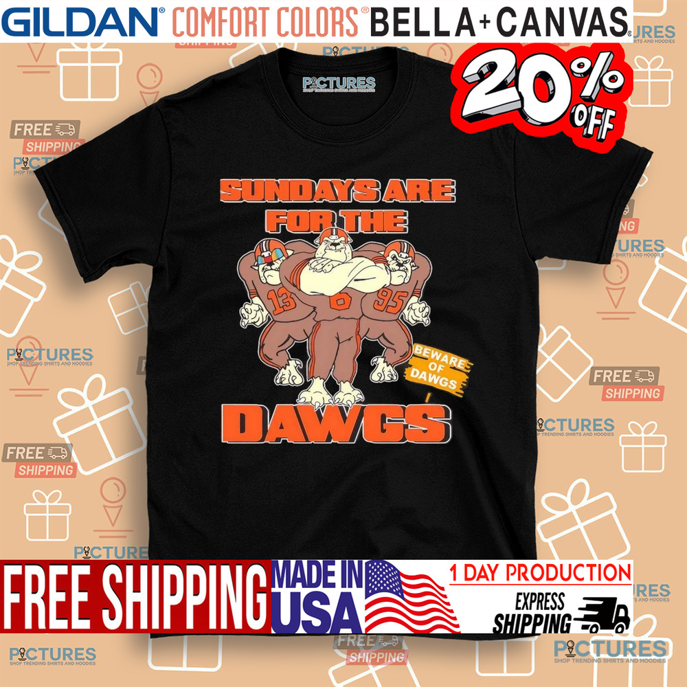 Cleveland Browns sundays are for the beware of Dawgs cartoon mascot shirt