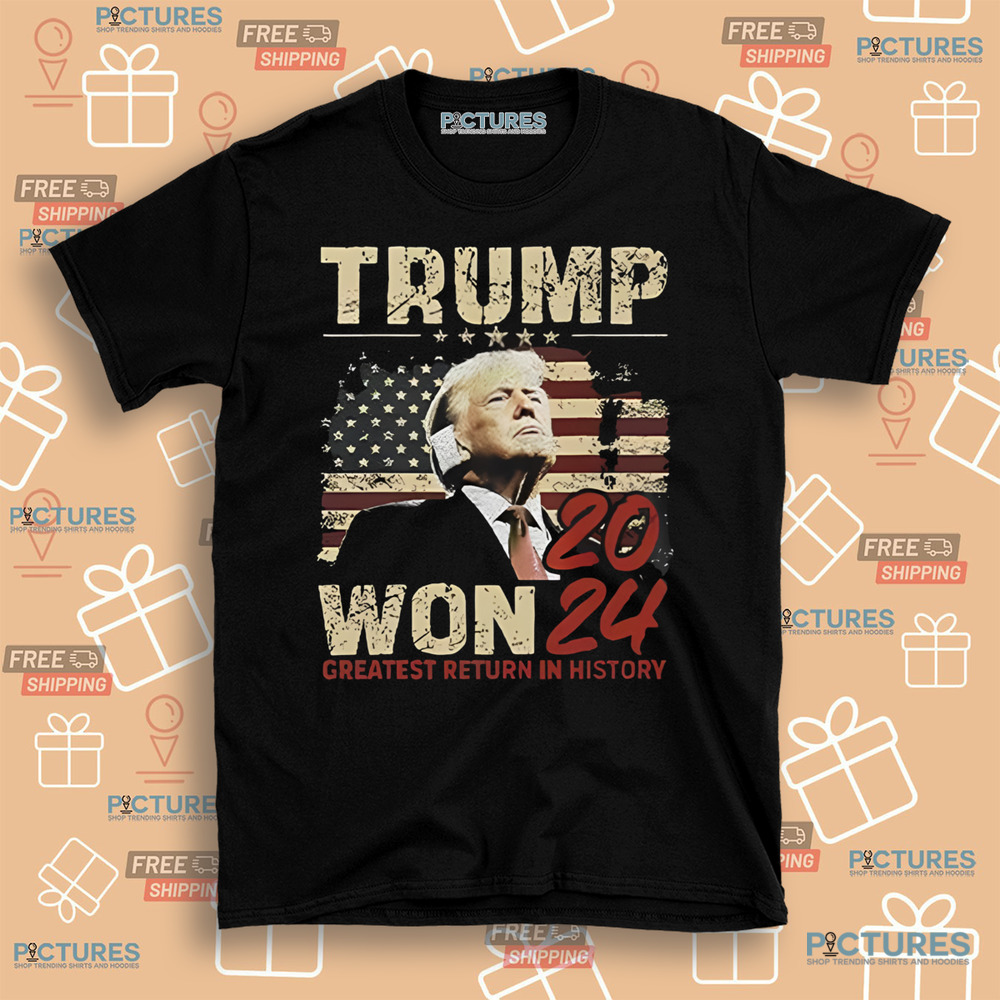Congratulation Trump Won 2024 Greatest Return In History Shirt