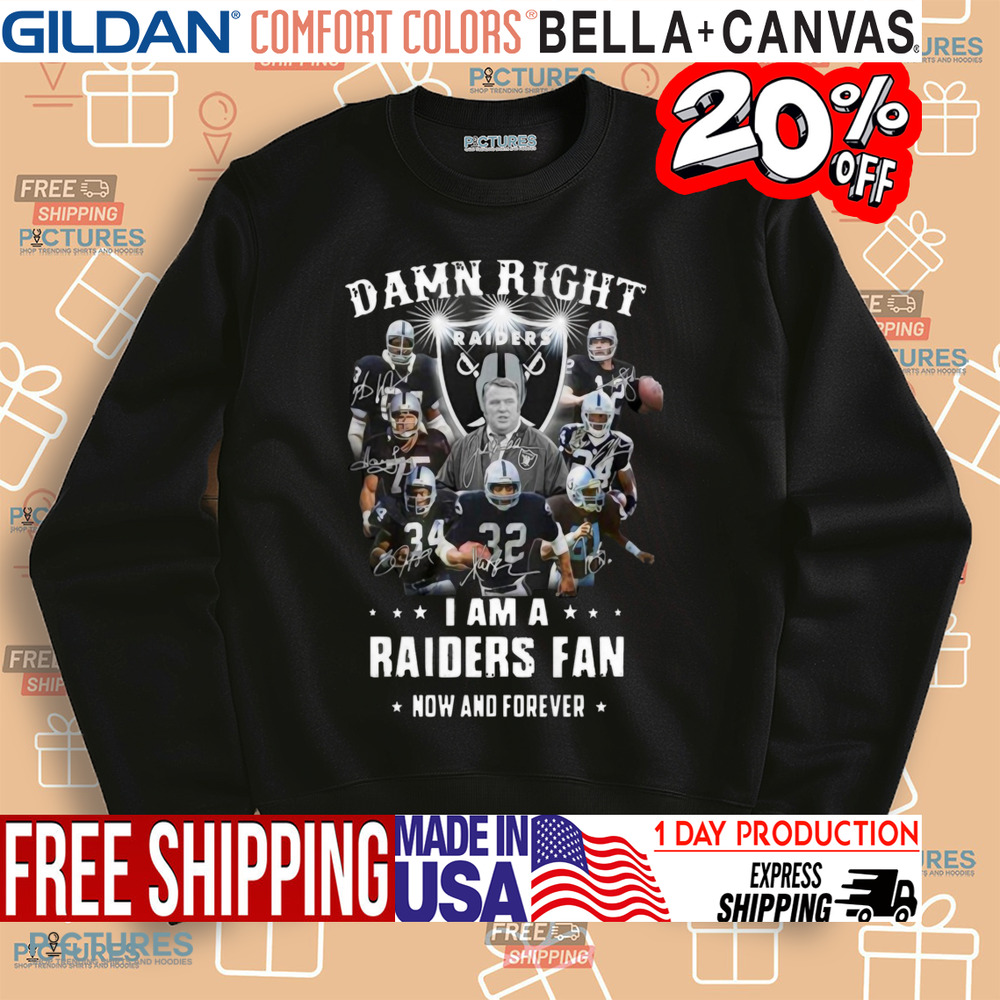 Damn Right I'm A Raider Fan Now And Forever Signatures Shirt