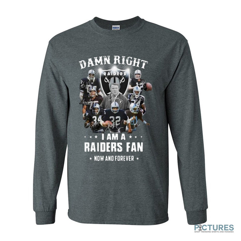 Damn Right I'm A Raider Fan Now And Forever Signatures Shirt