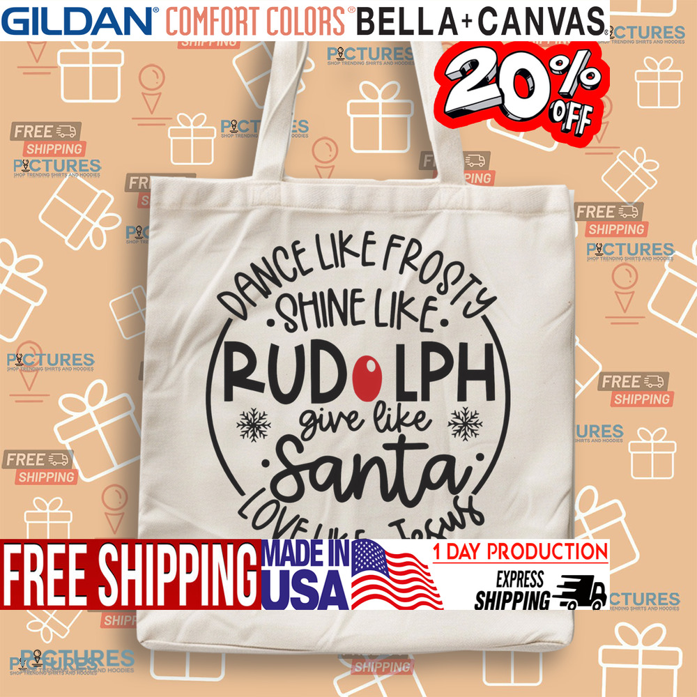 Dance Like Frosty Shine like Rudolph Give like Santa Love Like Jesus Christmas Shirt