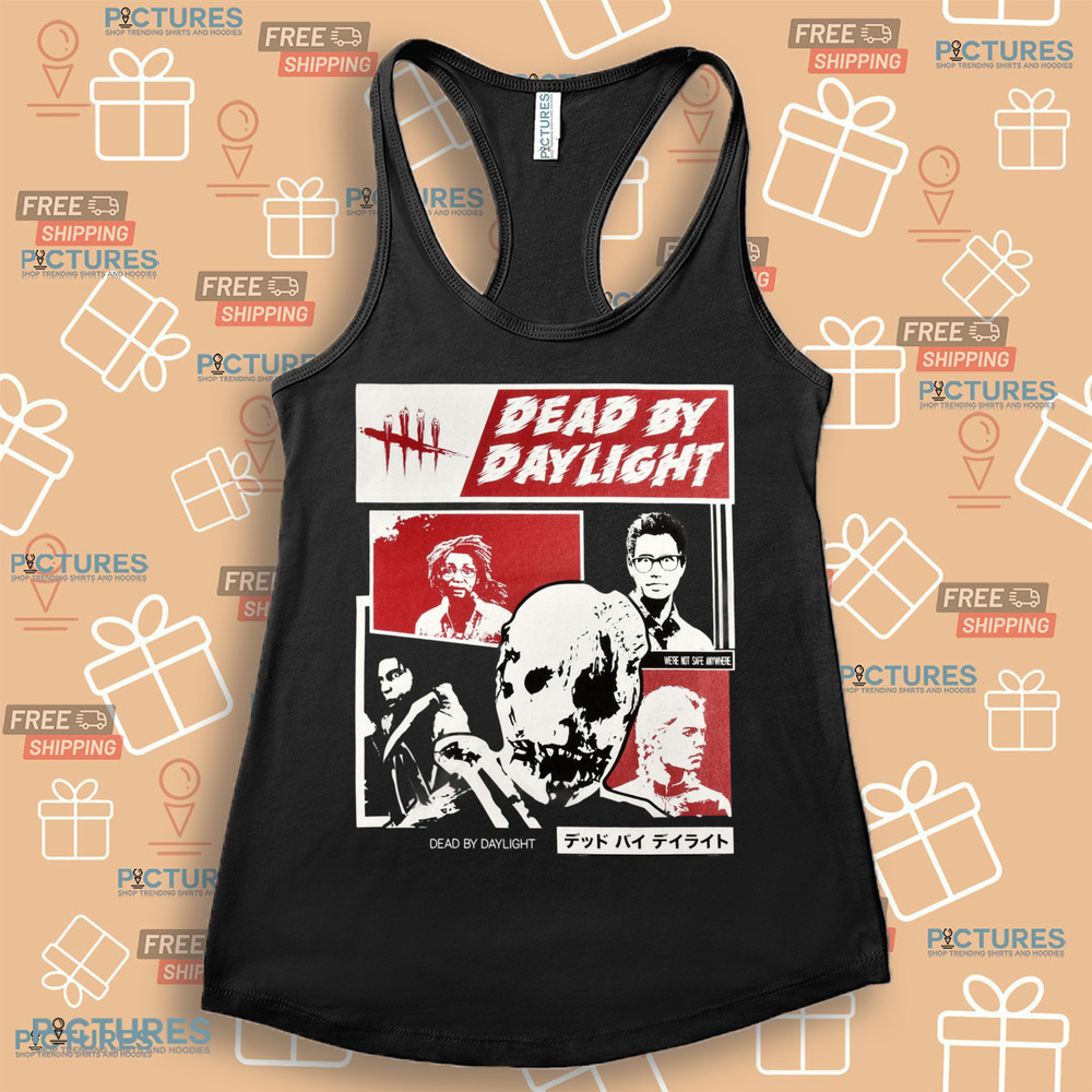 Dead By Daylight We're Not Safe Anywhere Shirt Dead By Daylight We're Not Safe Anywhere Shirt