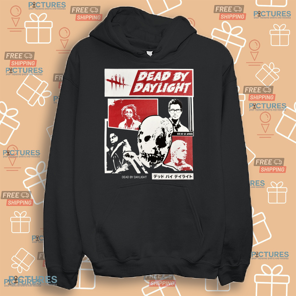 Dead By Daylight We're Not Safe Anywhere Shirt Dead By Daylight We're Not Safe Anywhere Shirt