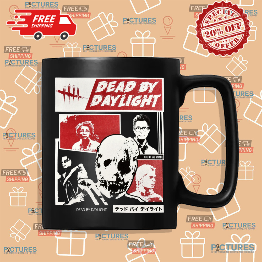 Dead By Daylight We're Not Safe Anywhere Shirt Dead By Daylight We're Not Safe Anywhere Shirt