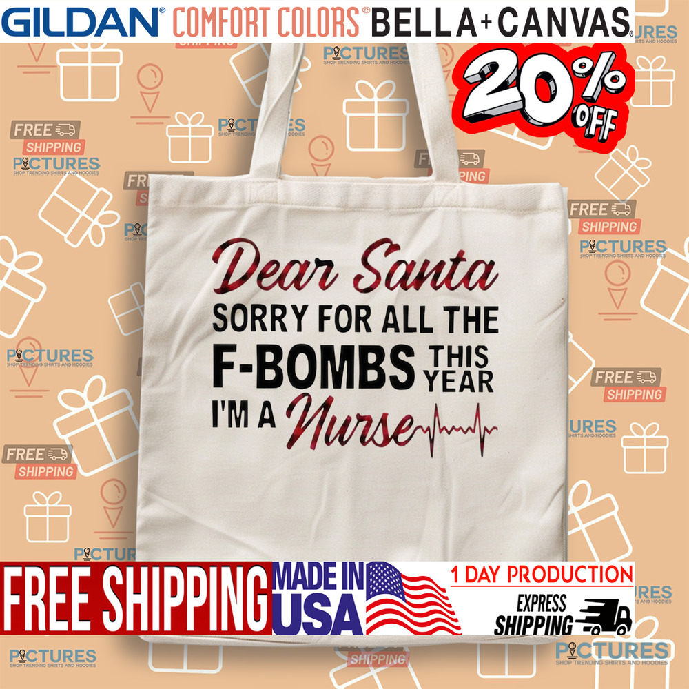 Dear Santa sorry for all the f-bombs this year I’m a nurse Christmas shirt
