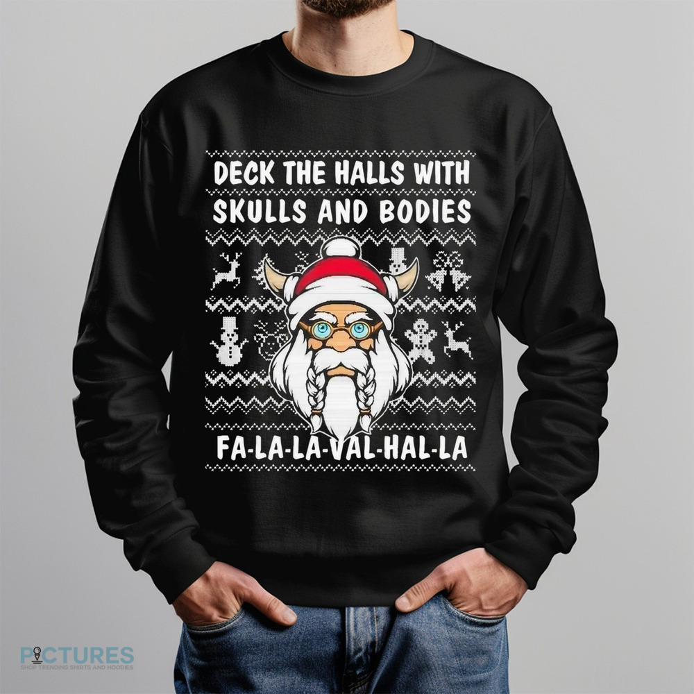 Deck The Halls With Skulls And Bodies Fa La La Val Hal La Funny Viking Christmas Shirt Deck The Halls With Skulls And Bodies Fa La La Val Hal La Funny Viking Christmas Shirt