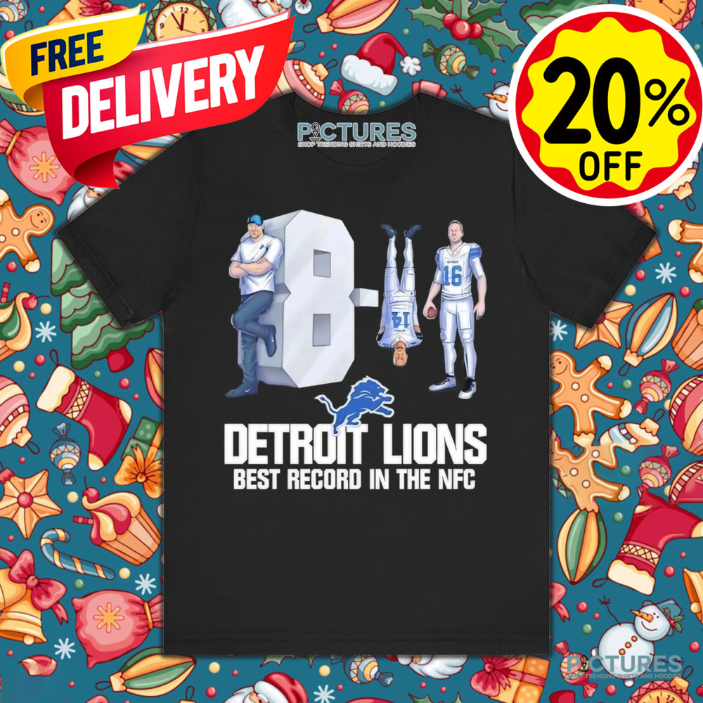 Detroit Lions 8 1 Best Record In The NFC shirt