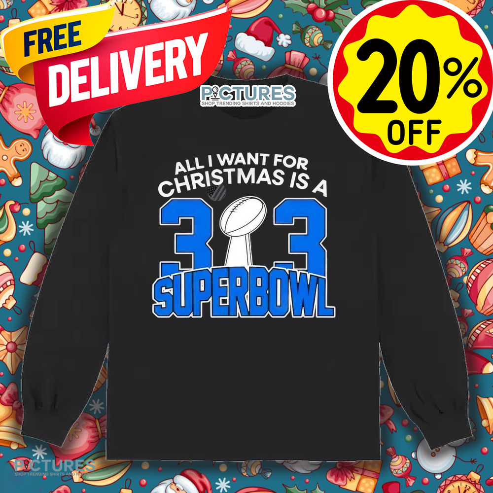 Detroit Lions All I Want For Christmas Is A 313 Superbowl NFL Shirt