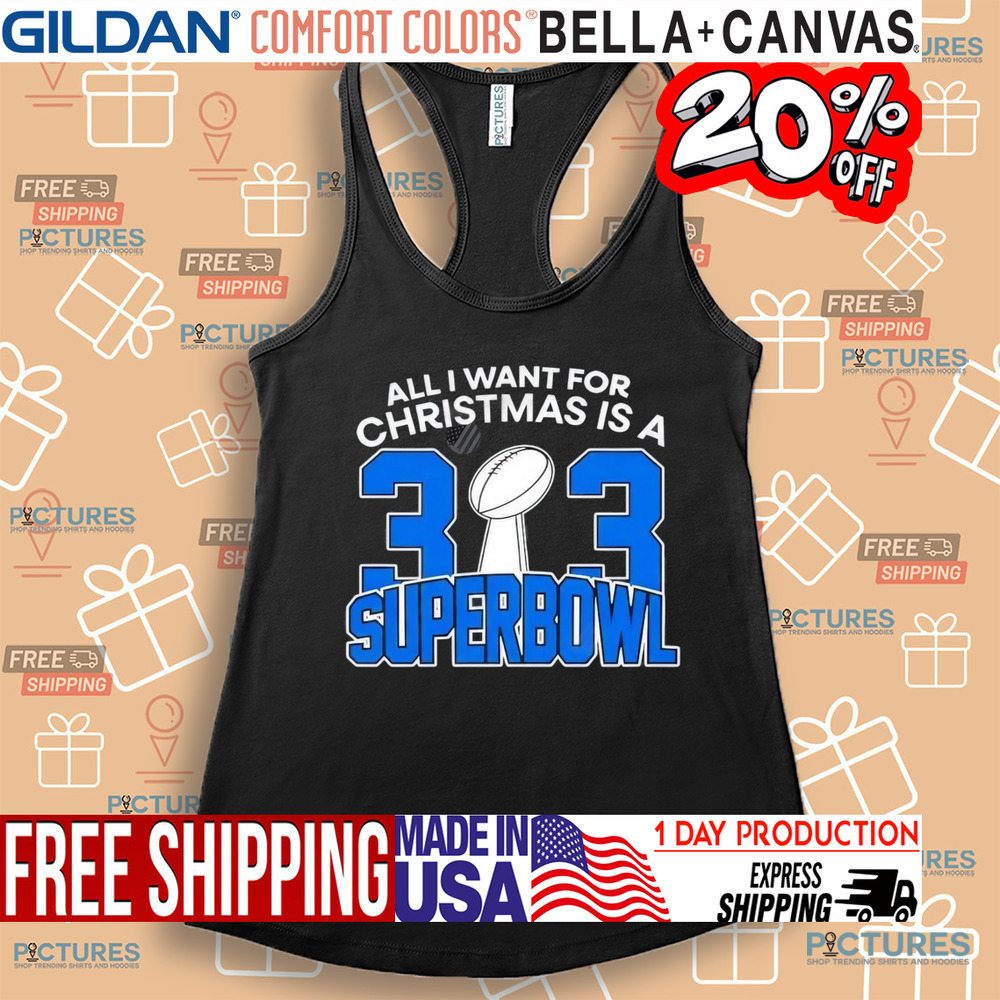 Detroit Lions All I Want For Christmas Is A 313 Superbowl NFL Shirt