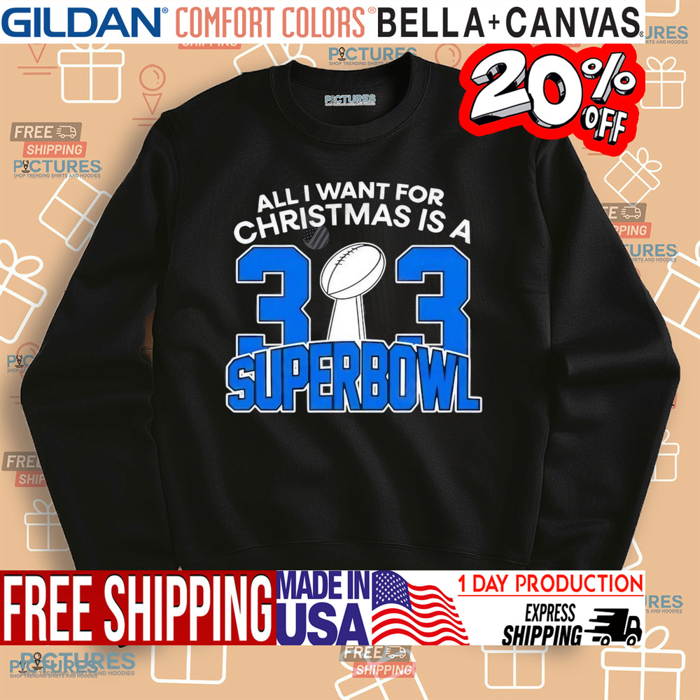 Detroit Lions All I Want For Christmas Is A 313 Superbowl NFL Shirt