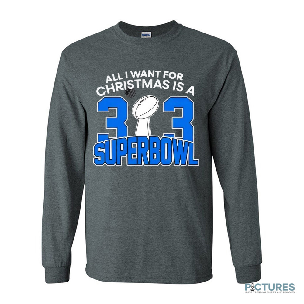 Detroit Lions All I Want For Christmas Is A 313 Superbowl NFL Shirt