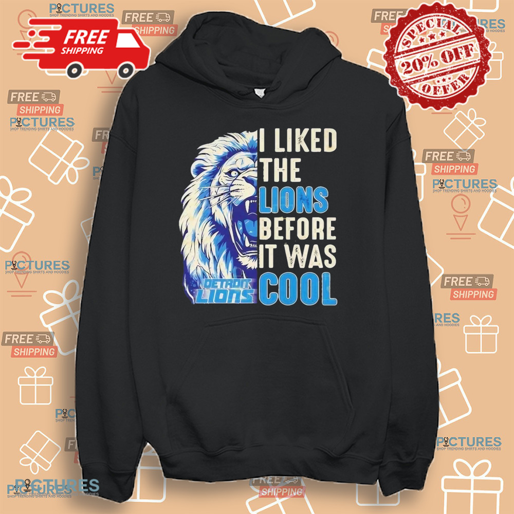 Detroit Lions I Liked The Lions Before It Was Cool Shirt