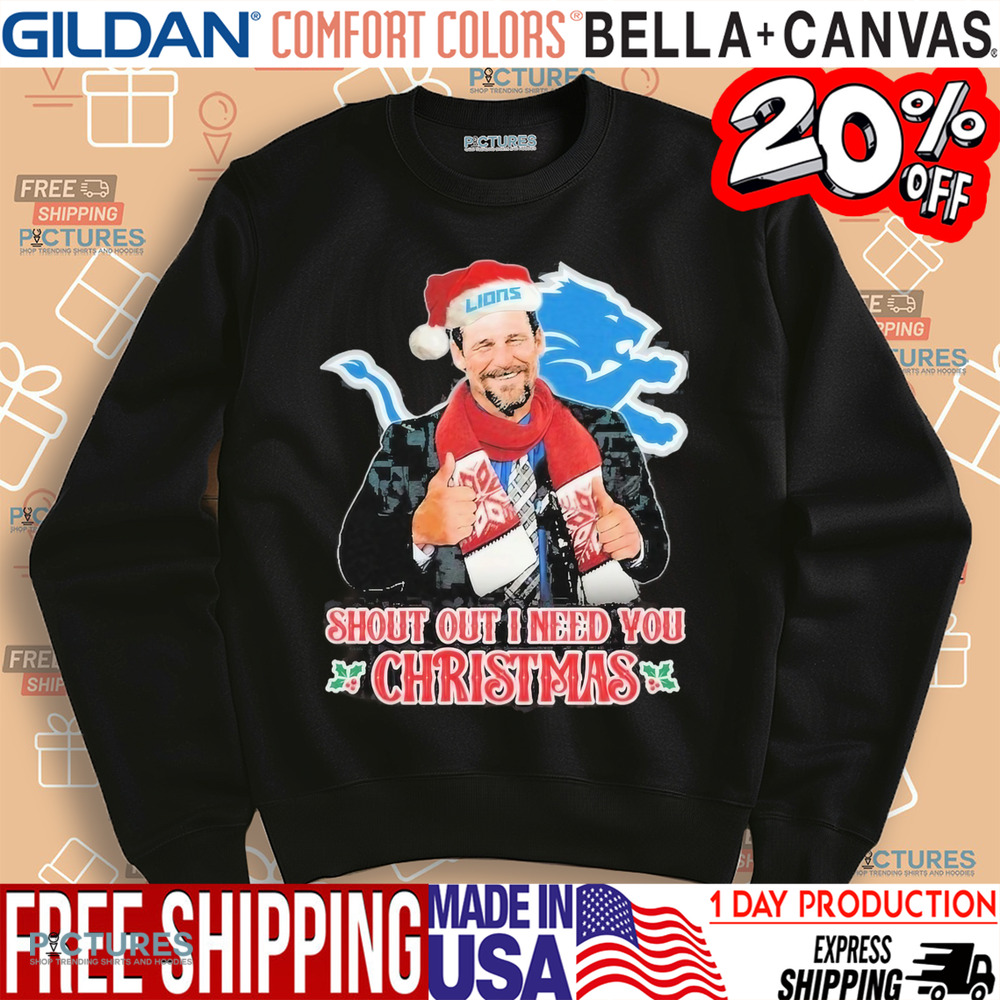 Detroit Lions Shout Out I Need You Christmas Shirt