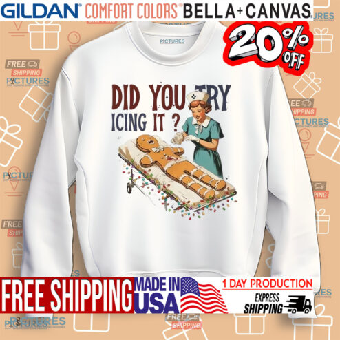 Did You Try Icing It Gingerbread Man Nurse Christmas Shirt