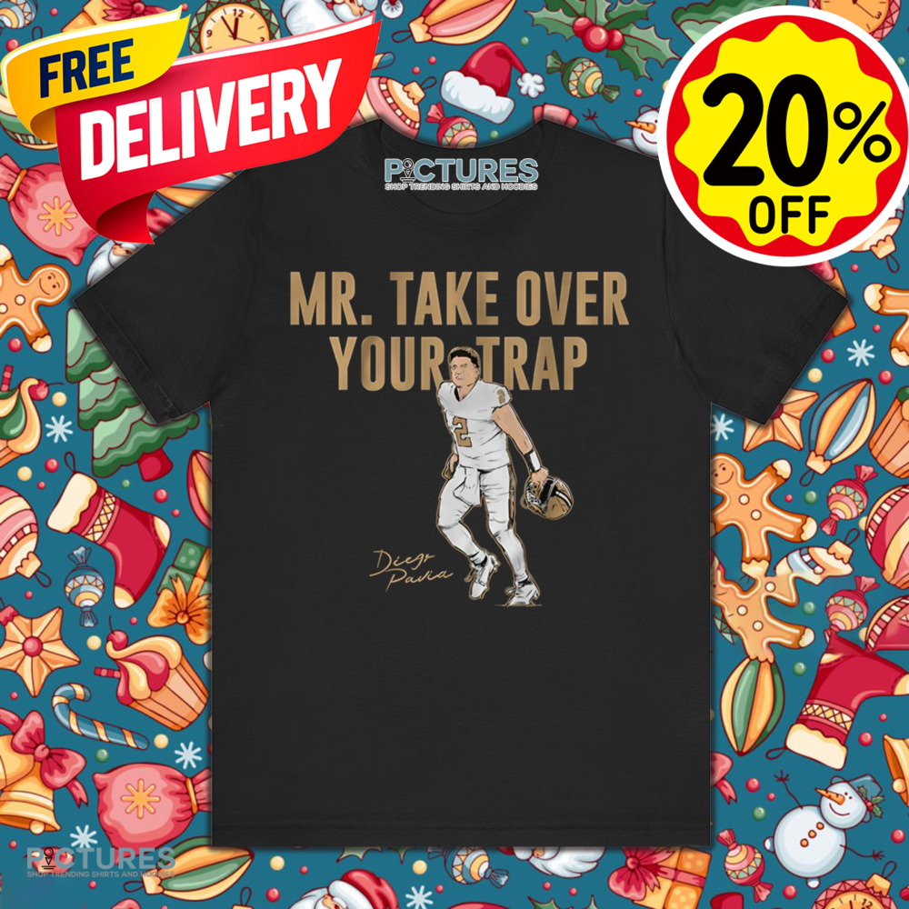 Diego Pavia Mr take over your trap shirt