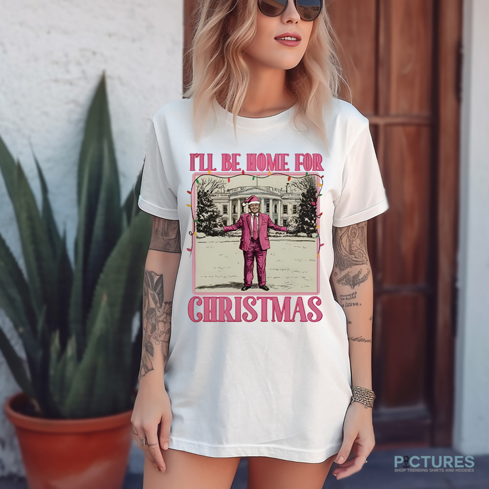 Doanld Trump President I’ll Be Home For Christmas 2024 Shirt