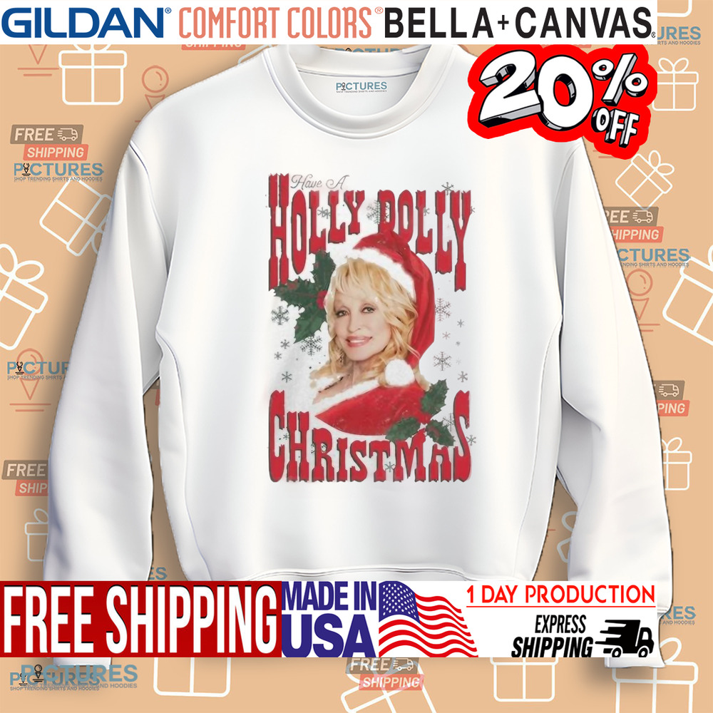 Dolly Parton Have A Holly Dolly Christmas Shirt