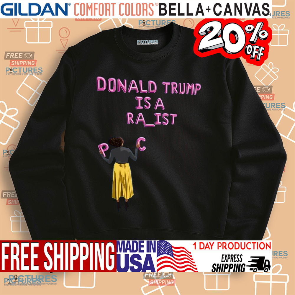Donald Trump Is A Racist Shirt
