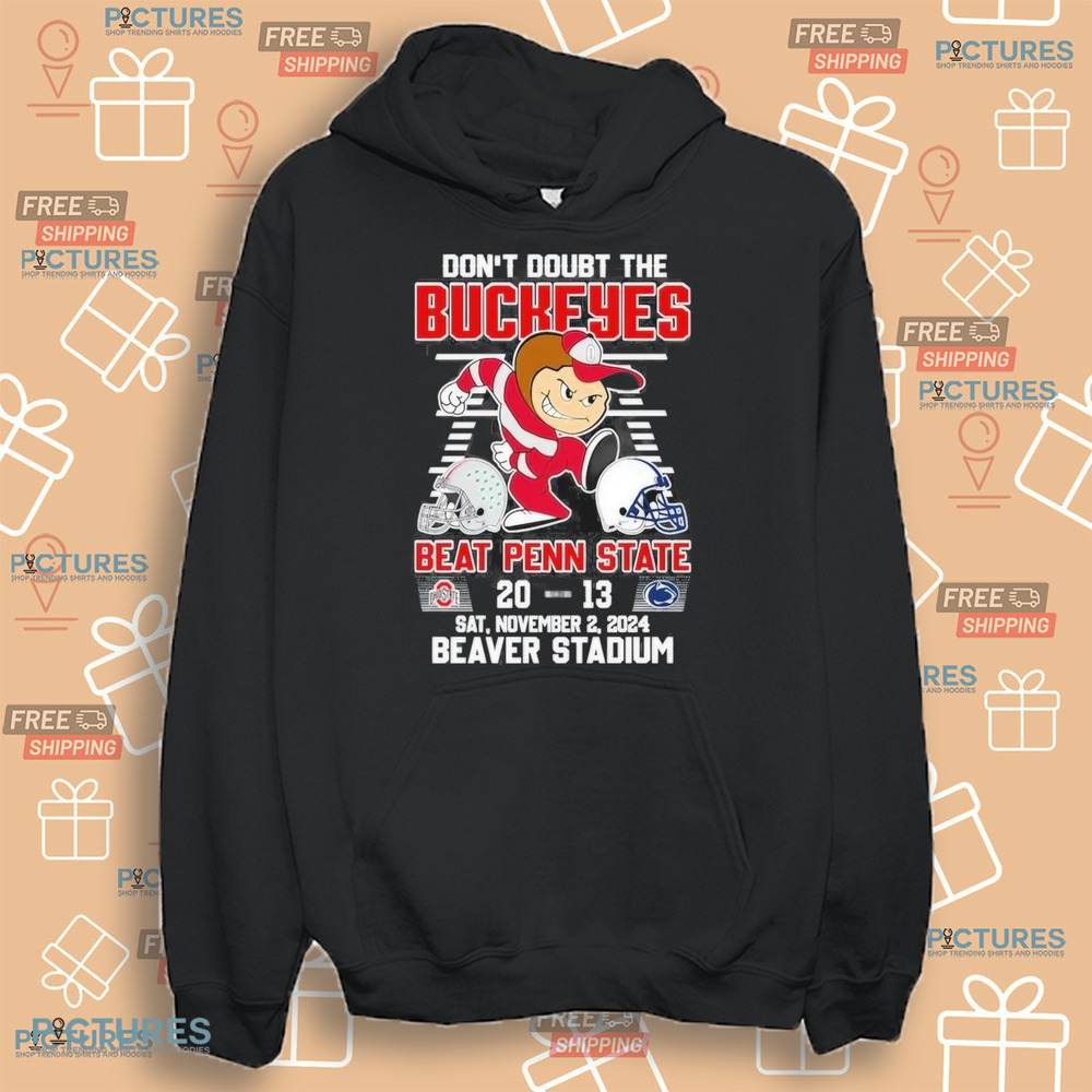 Don’t Doubt The Ohio State Buckeyes Beat Penn State Nittany Lions 20-13 Beaver Stadium 2024 T-Shirt