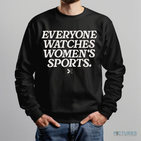 Everyone Watches Women's Sports Shirt