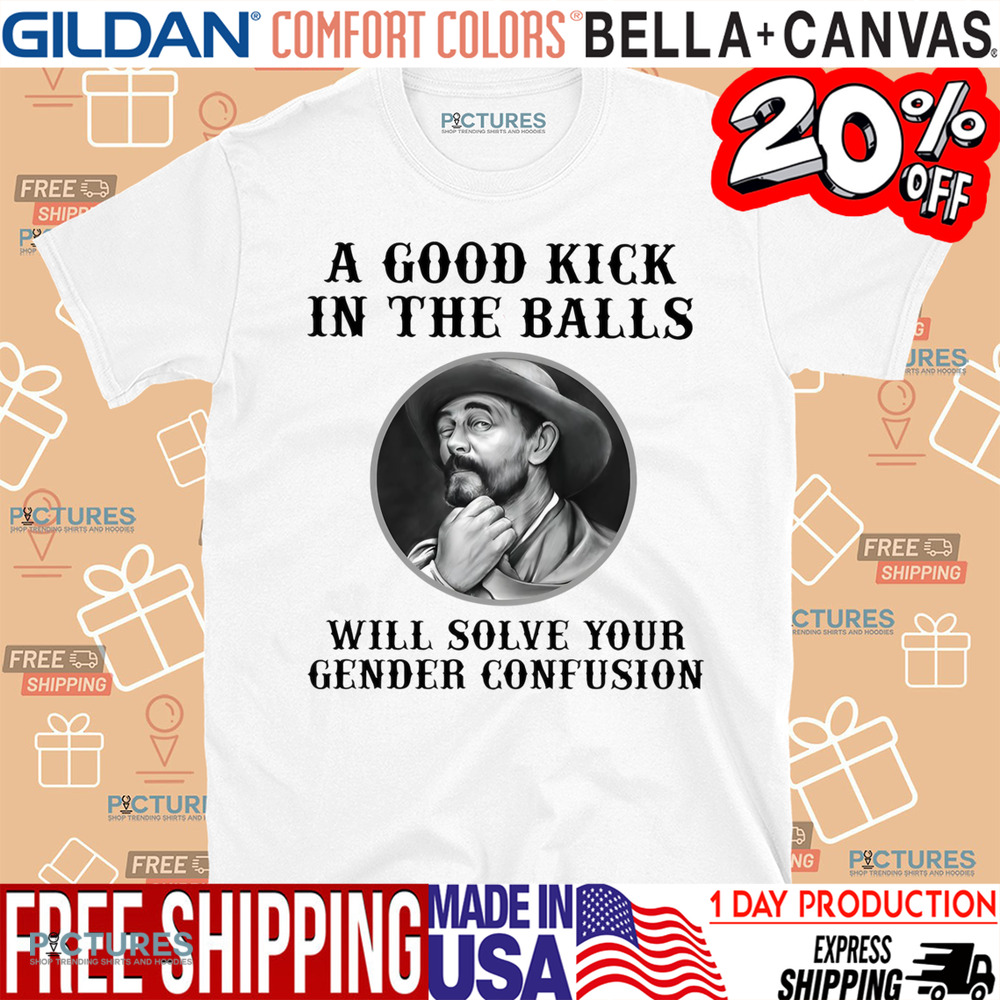 Festus Haggen a good kick in the balls will solve your gender confusion shirt
