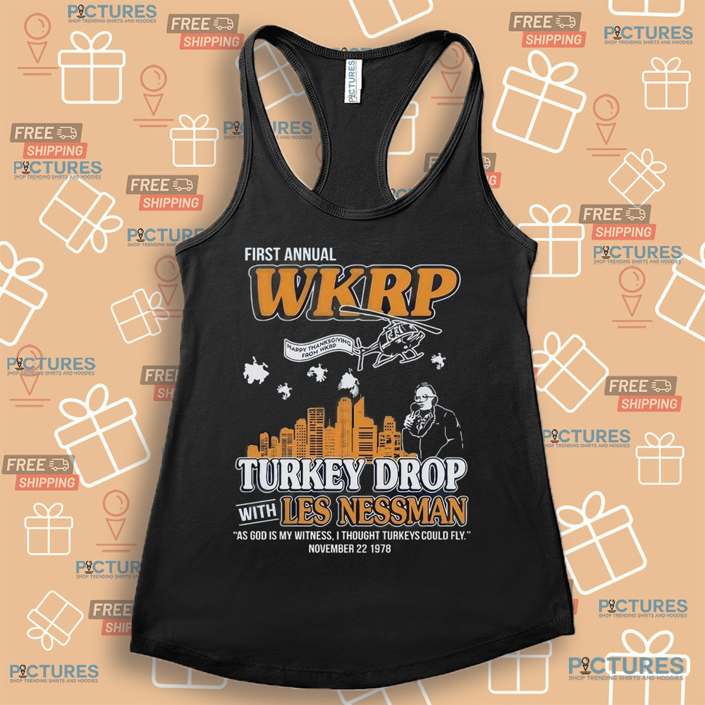 First Annual Thanksgiving Day Turkey Drop With Les Nessman Shirt First Annual Thanksgiving Day Turkey Drop With Les Nessman Shirt