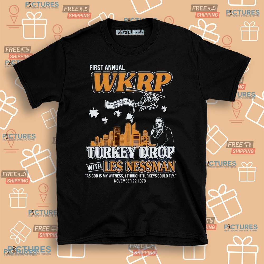 First Annual Thanksgiving Day Turkey Drop With Les Nessman Shirt First Annual Thanksgiving Day Turkey Drop With Les Nessman Shirt