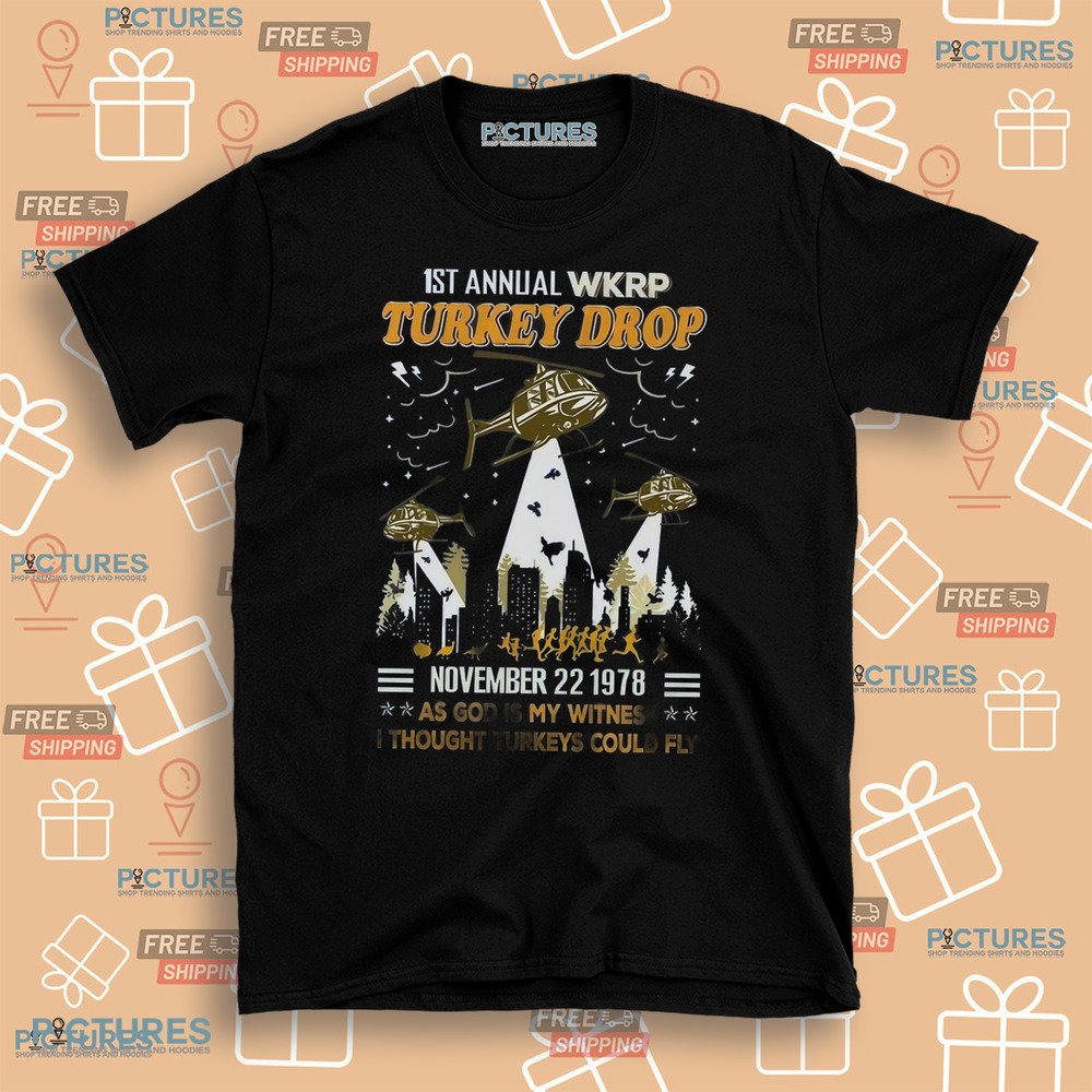 First Annual Turkey Drop November 22 1978 As God Is My Witness I Thought Turkeys Could Fly Shirt First Annual Turkey Drop November 22 1978 As God Is My Witness I Thought Turkeys Could Fly Shirt