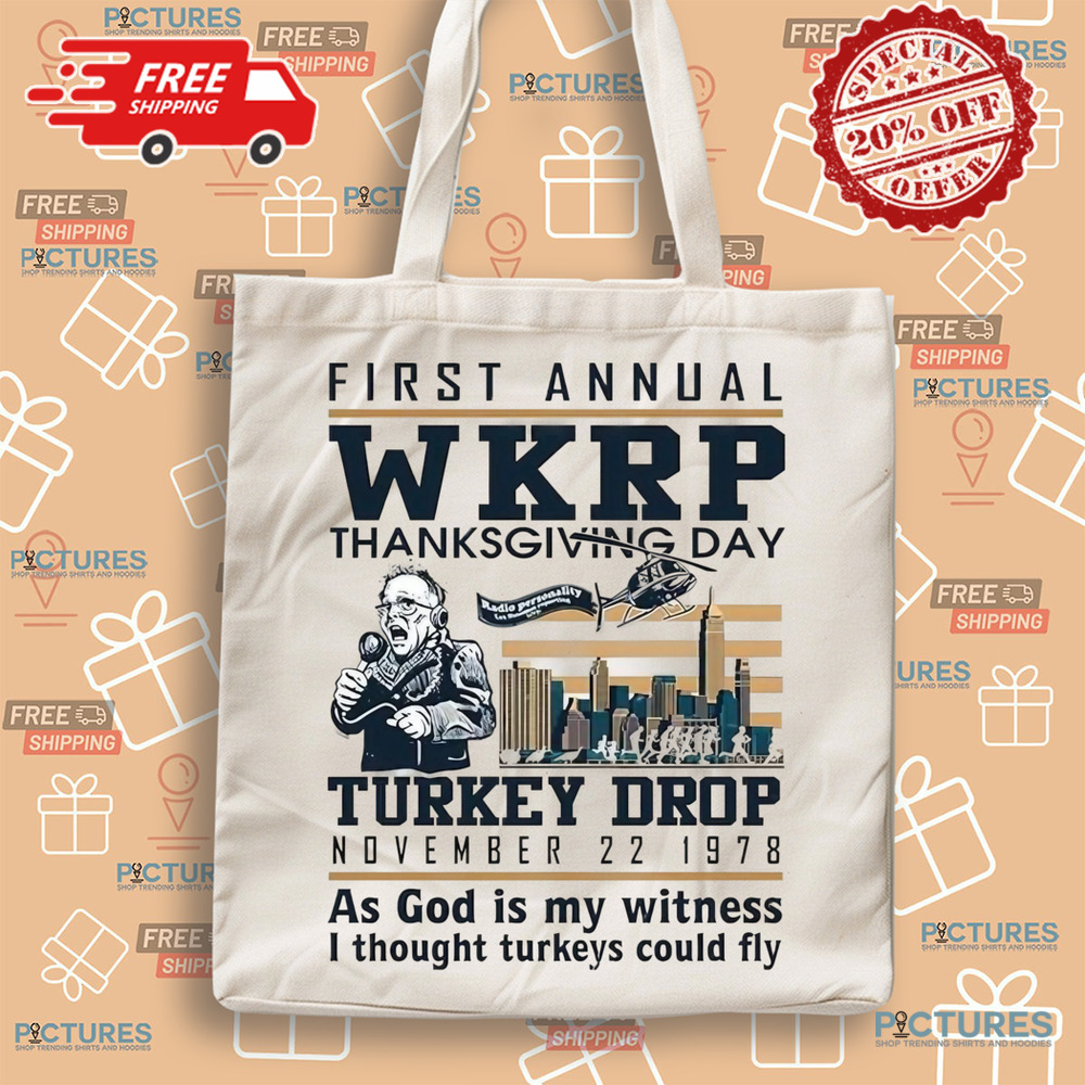 First annual WKRP thanksgiving day turkey drop November 22-1978 as god is my witness i thought turkeys could fly shirt First annual WKRP thanksgiving day turkey drop November 22-1978 as god is my witness i thought turkeys could fly shirt
