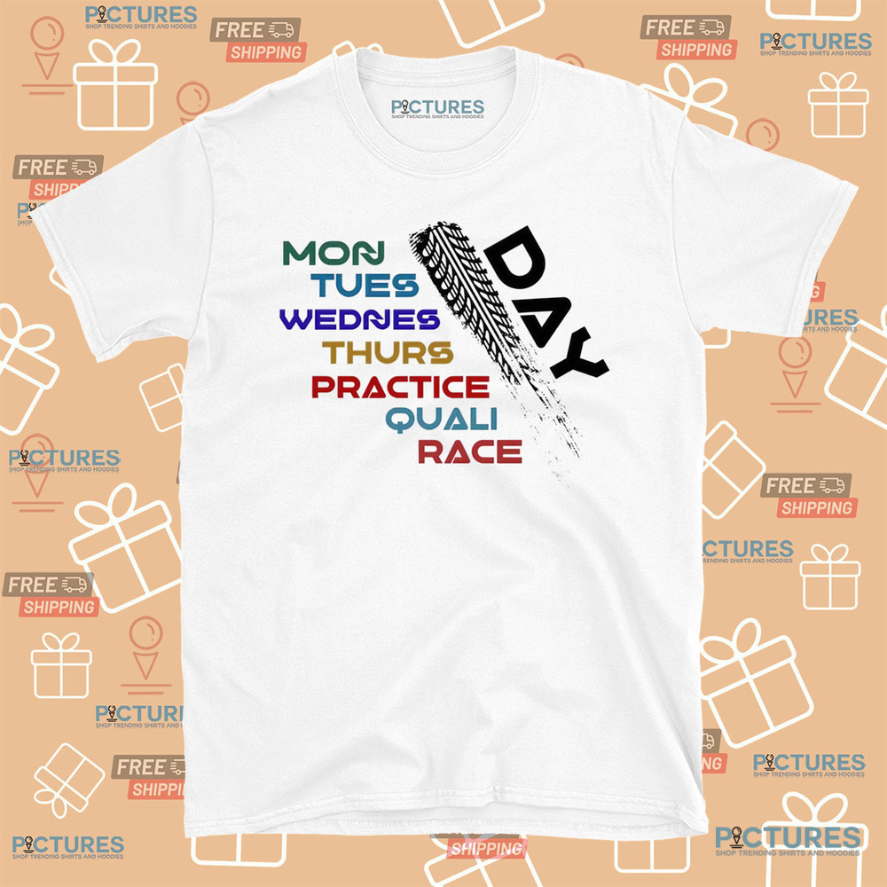 Formula 1 Race Day Mon Tues Wednes Thurs Practice Quali Race Shirt Formula 1 Race Day Mon Tues Wednes Thurs Practice Quali Race Shirt