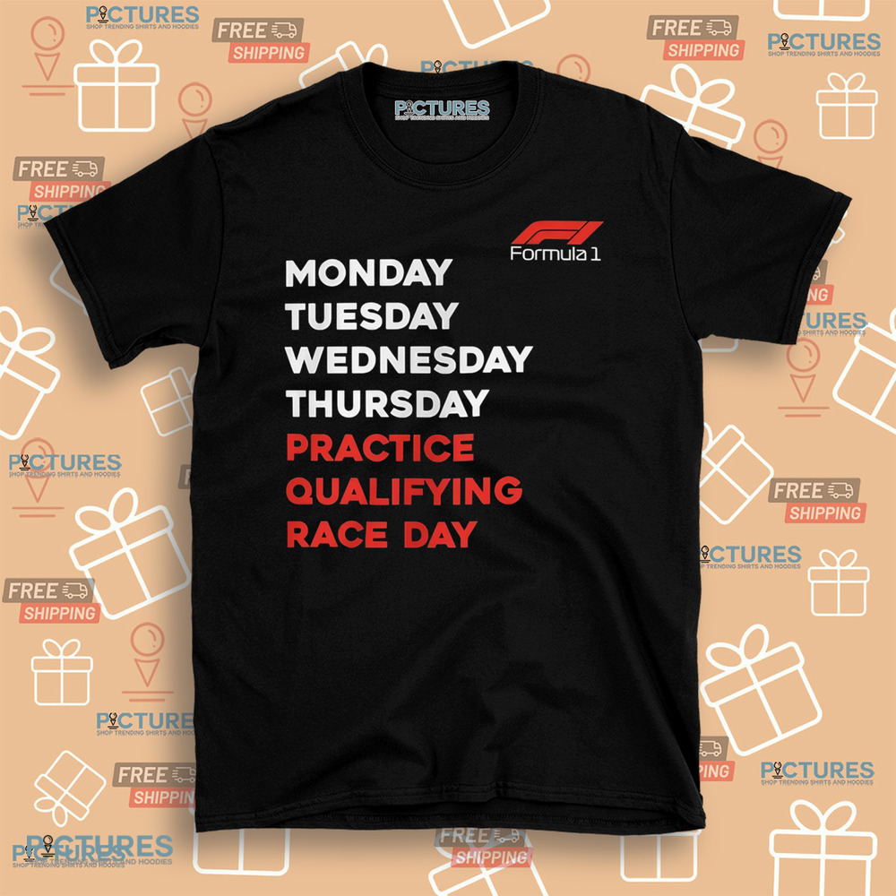 Formula One Race Day F1 Days of the Week Racing Fan Shirt Formula One Race Day F1 Days of the Week Racing Fan Shirt