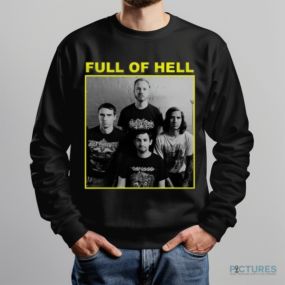 Full Of Hell You Suck You Know It You Can't Face Up It's Over Shirt Full Of Hell You Suck You Know It You Can't Face Up It's Over Shirt