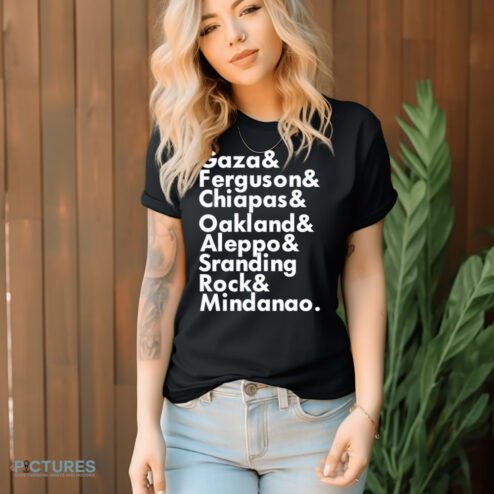 Gaza Ferguson Chiapas Oakland Aleppo Standing Rock Mindanao Shirt