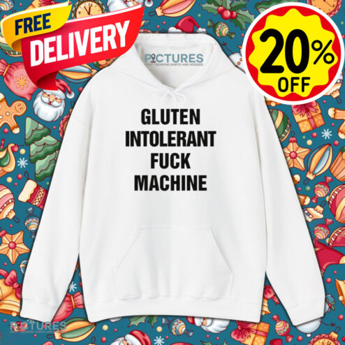 Gluten Intolerant Fuck Machine Shirt