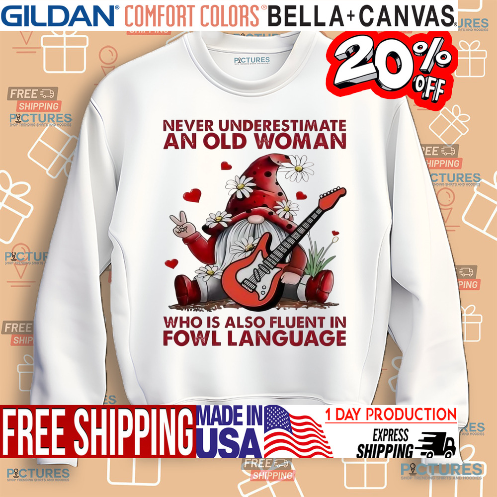 Gnome never underestimate an old woman who is also fluent in fowl language Christmas shirt