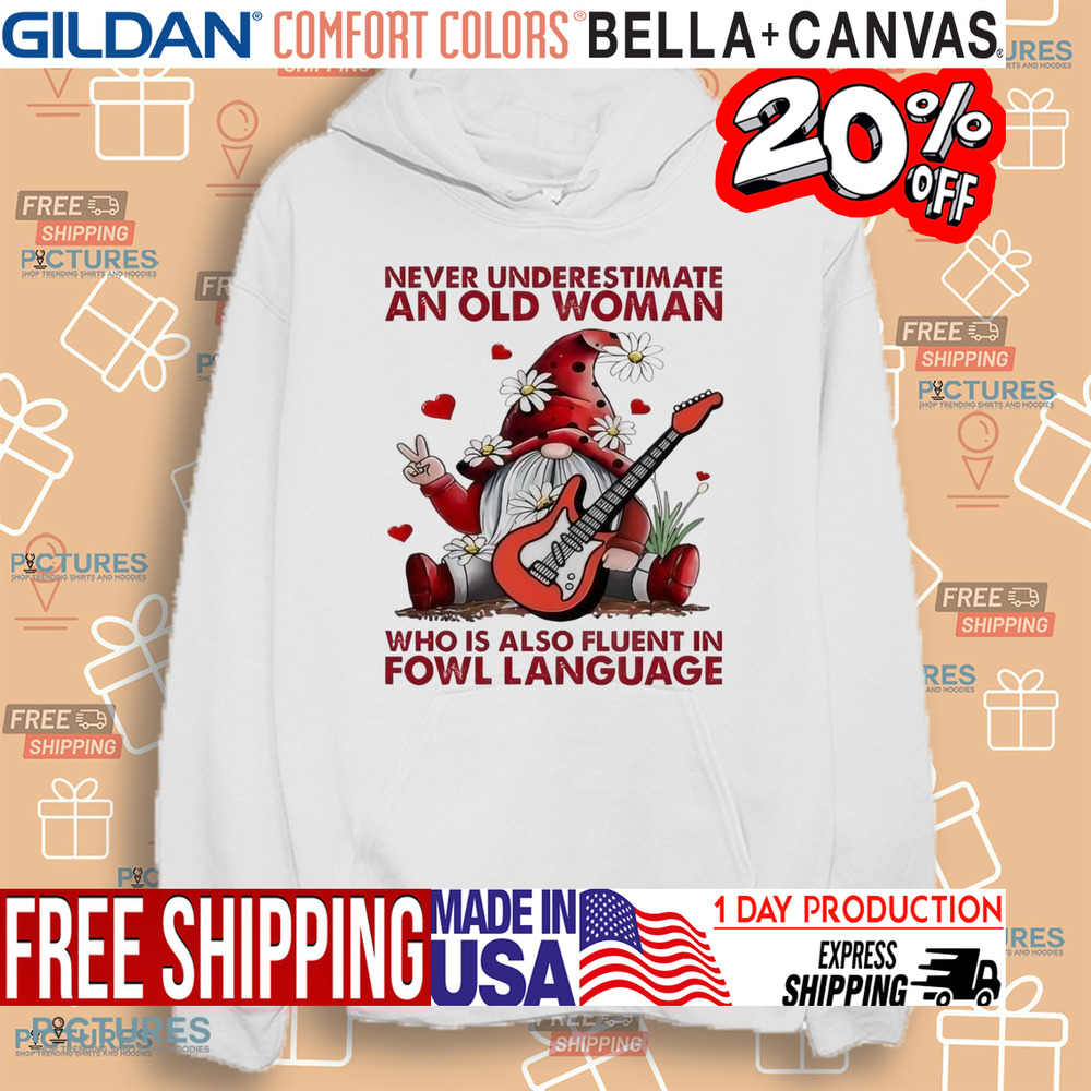 Gnome never underestimate an old woman who is also fluent in fowl language Christmas shirt