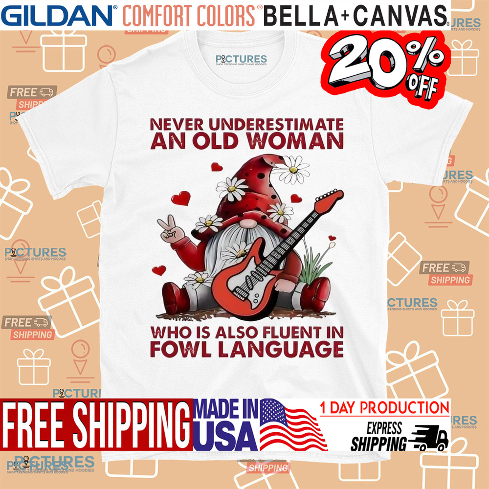 Gnome never underestimate an old woman who is also fluent in fowl language Christmas shirt