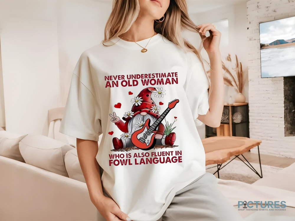 Gnome never underestimate an old woman who is also fluent in fowl language Christmas shirt