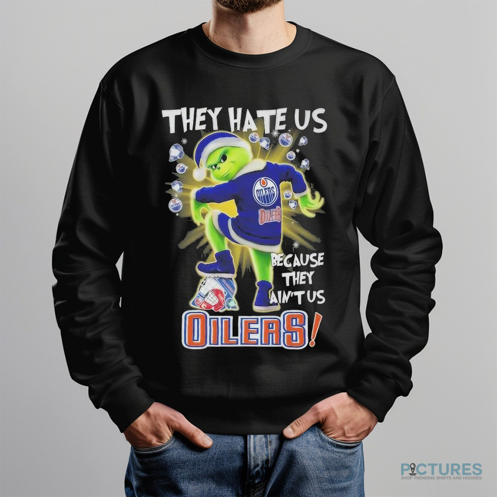 Grinch Edmonton Hockey They Hate Us Because They Ain’t Us Stomp On Hockey Teams Christmas Shirt